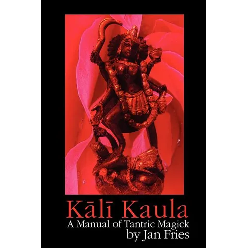 Kali Kaula: A Manual of Tantric Magick - Paperback