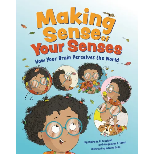 Making Sense of Your Senses: How Your Brain Perceives the World - Hardcover