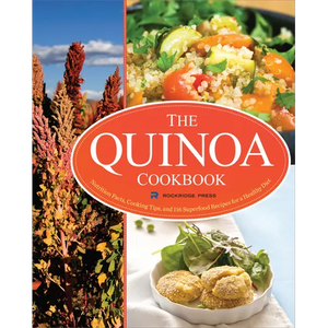 The Quinoa Cookbook: Nutrition Facts, Cooking Tips, and 116 Superfood Recipes for a Healthy Diet - Paperback