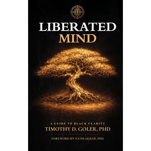 Liberated Mind: A Guide to Black Clarity - Hardcover