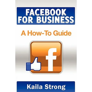 Facebook for Business: A How-To Guide - Paperback