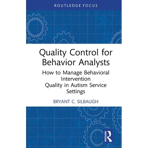 Quality Control for Behavior Analysts: How to Manage Behavioral Intervention Quality in Autism Service Settings - Paperback