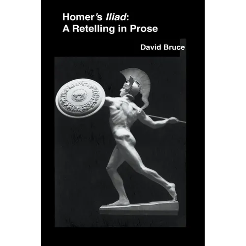 Homer's Iliad: A Retelling in Prose - Paperback