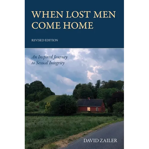 When Lost Men Come Home: An Inspired Journey to Sexual Integrity - Paperback