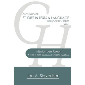 Messiah ben Joseph: A Type in both Jewish and Christian Traditions - Paperback