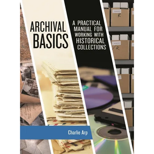 Archival Basics: A Practical Manual for Working with Historical Collections - Paperback