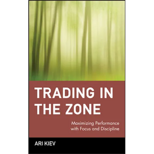 Trading in the Zone: Maximizing Performance with Focus and Discipline - Hardcover