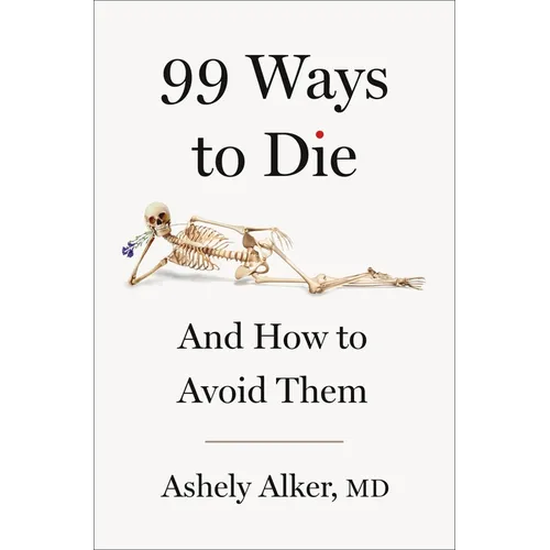 99 Ways to Die: And How to Avoid Them - Hardcover