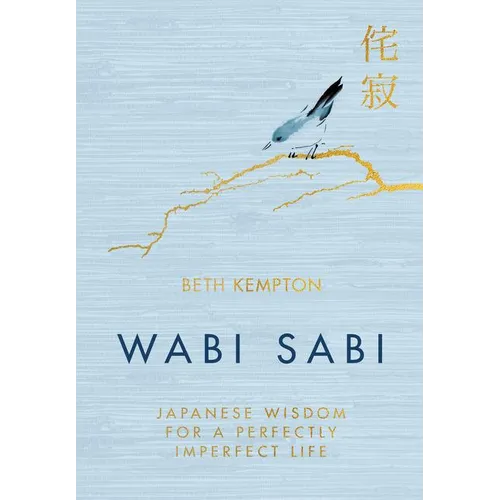 Wabi Sabi: Japanese Wisdom for a Perfectly Imperfect Life - Hardcover