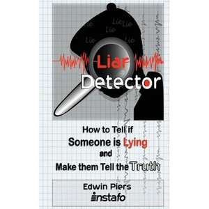 Liar Detector: How to Tell If Someone Is Lying and Make Them Tell the Truth - Paperback