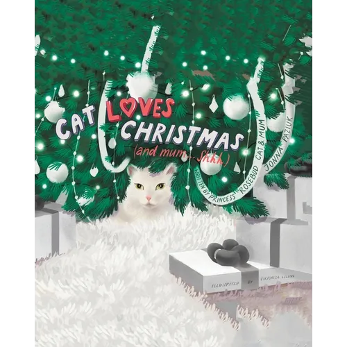 Cat Loves Christmas: (and mum...Shhh)