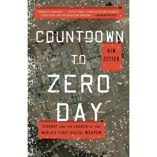 Countdown to Zero Day: Stuxnet and the Launch of the World's First Digital Weapon - Paperback