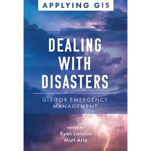 Dealing with Disasters: GIS for Emergency Management - Paperback