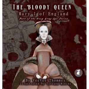 The Bloody Queen: Mary I of England - Paperback
