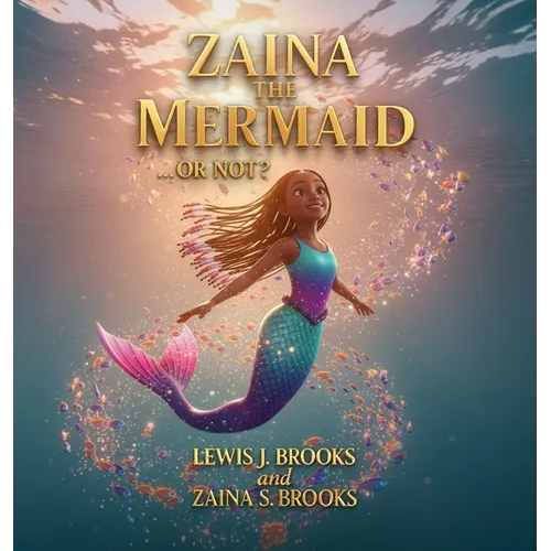 Zaina The Mermaid... Or Not? - Hardcover