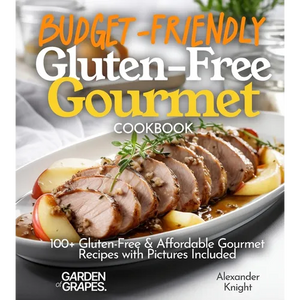 Budget-Friendly Gluten-Free Gourmet Cookbook: 100+ Affordable Elegance Recipes with Pictures Included - Paperback