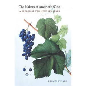 The Makers of American Wine: A Record of Two Hundred Years - Hardcover