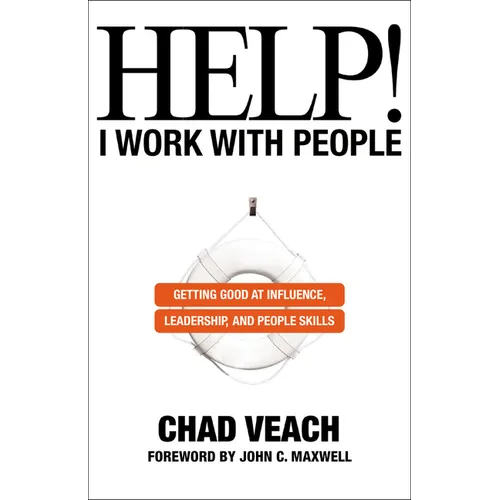 Help! I Work with People: Getting Good at Influence, Leadership, and People Skills - Paperback