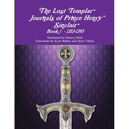 The Lost Templar Journals of Prince Henry Sinclair Book 1 - 1353-1395 - Paperback