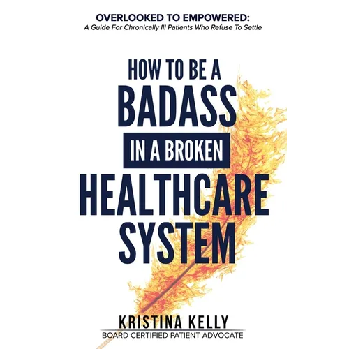 How to Be a Badass in a Broken Healthcare System - Paperback