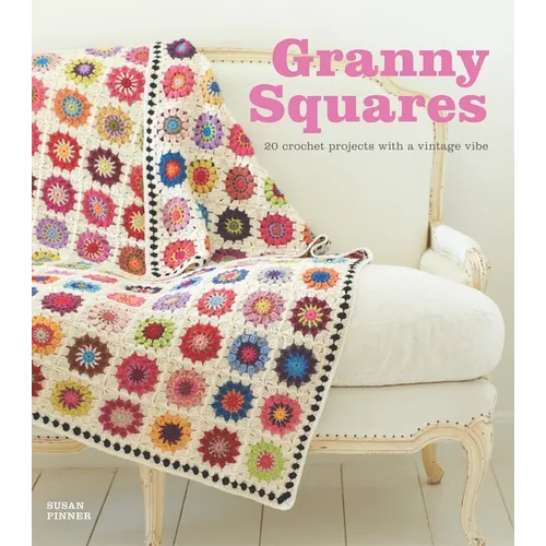 Granny Squares: 20 Crochet Projects with a Vintage Vibe - Paperback