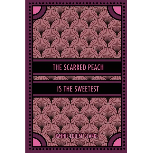 The Scarred Peach Is the Sweetest - Paperback