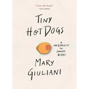 Tiny Hot Dogs: A Memoir in Small Bites - Hardcover