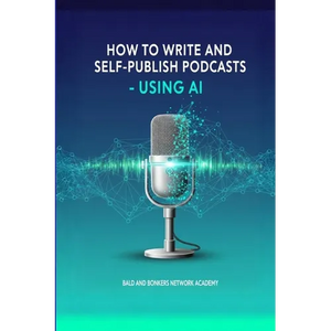 How to Write and Self-Publish Podcasts - Using AI - Paperback
