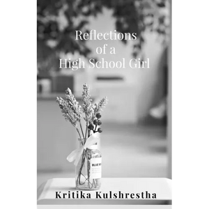 Reflections of a High School Girl: Poems about life, love and hope - Paperback