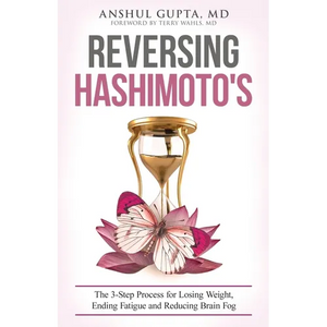 Reversing Hashimoto's: A 3-Step Process for Losing Weight, Ending Fatigue and Reducing Brain Fog - Paperback