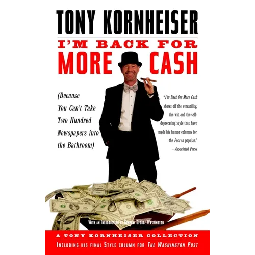 I'm Back for More Cash: Because You Can't Take Two Hundred Newspapers Into the Bathroom - Paperback