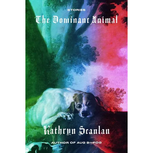 The Dominant Animal: Stories - Paperback