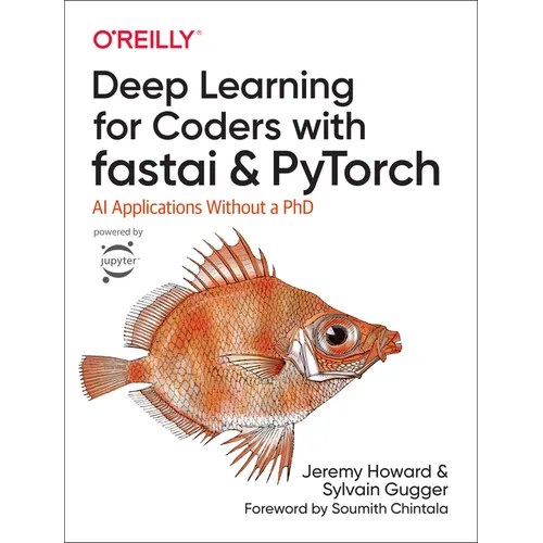 Deep Learning for Coders with Fastai and Pytorch: AI Applications Without a PhD - Paperback