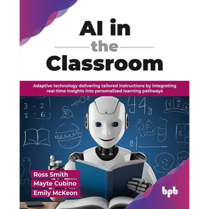 AI in the Classroom: Adaptive technology delivering tailored instructions by integrating real-time insights into personalized learning pathways (Engli - Paperback