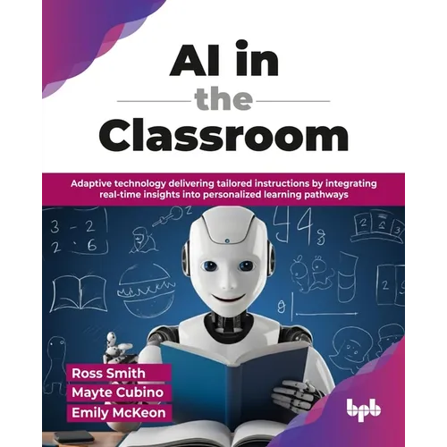 AI in the Classroom: Adaptive technology delivering tailored instructions by integrating real-time insights into personalized learning pathways (Engli - Paperback
