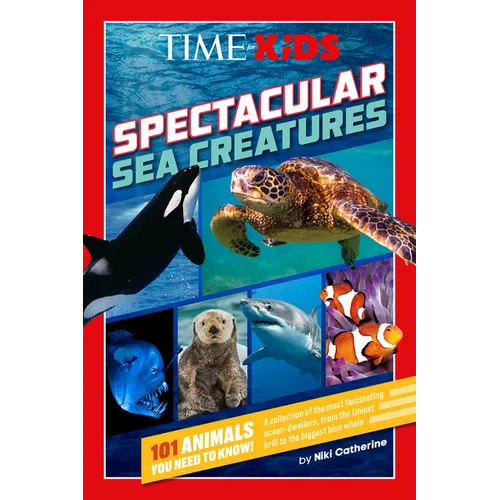 Time for Kids: Spectacular Sea Creatures: 101 Animals You Need to Know! - Paperback