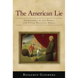 American Lie: Government by the People and Other Political Fables - Hardcover