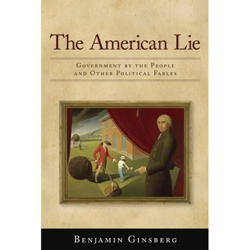 American Lie: Government by the People and Other Political Fables - Hardcover