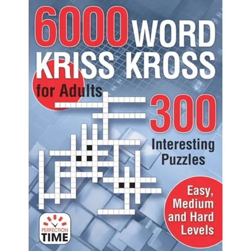 6000 Words Kriss Kross for Adults: 300 Interesting Puzzles, Easy, medium and hard levels - Paperback