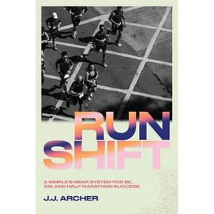 RunShift: A Simple 5-Gear System for 5K, 10K and Half Marathon Success - Paperback