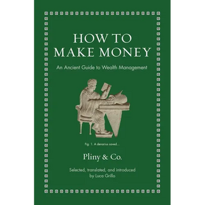 How to Make Money: An Ancient Guide to Wealth Management - Hardcover