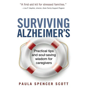 Surviving Alzheimer's: Practical tips and soul-saving wisdom for caregivers - Paperback