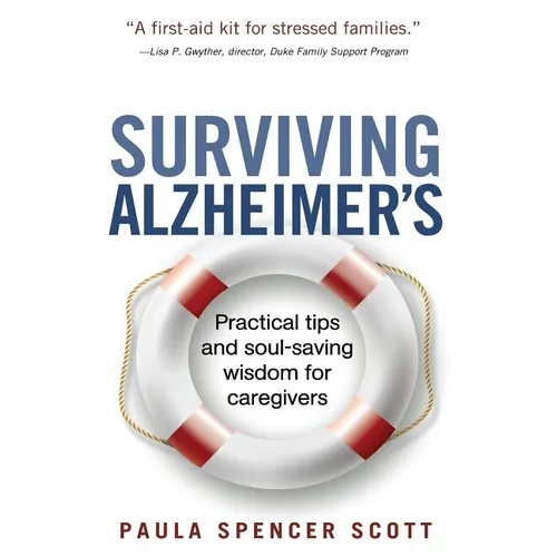 Surviving Alzheimer's: Practical tips and soul-saving wisdom for caregivers - Paperback