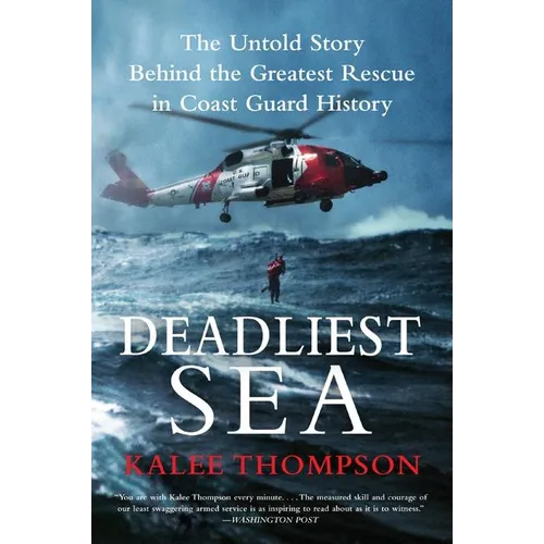 Deadliest Sea: The Untold Story Behind the Greatest Rescue in Coast Guard History - Paperback