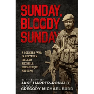 Sunday Bloody Sunday: A Soldier's War in Northern Ireland, Rhodesia, Mozambique and Iraq - Paperback