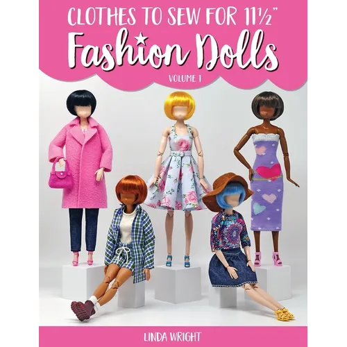 Clothes To Sew For 11 1/2" Fashion Dolls, Volume 1 - Paperback
