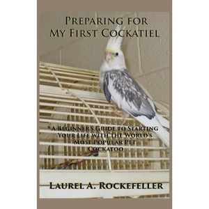 Preparing for My First Cockatiel - Paperback