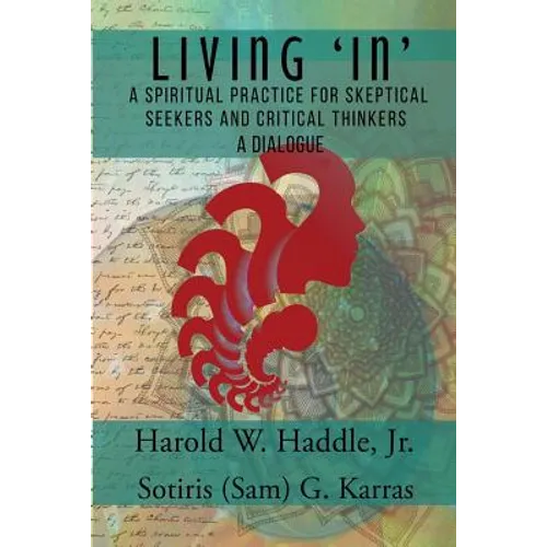Living "In": A Spiritual Practice for Skeptical Seekers and Critical Thinkers - Paperback
