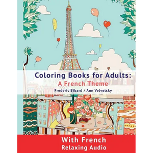Coloring Book for Adults: A French Theme: Coloring Books for Adults with French Relaxing audio - Paperback