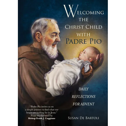 Welcoming the Christ Child with Padre Pio: Daily Reflections for Advent - Paperback